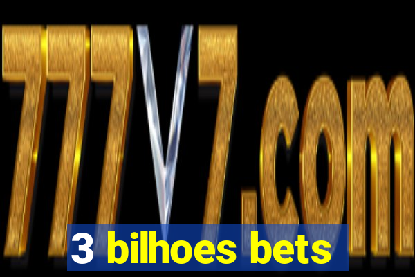 3 bilhoes bets